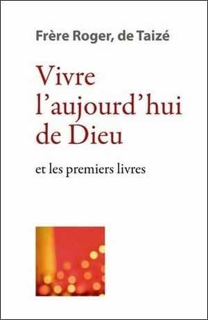 Vivre l'aujourd'hui de Dieu et les premiers livres