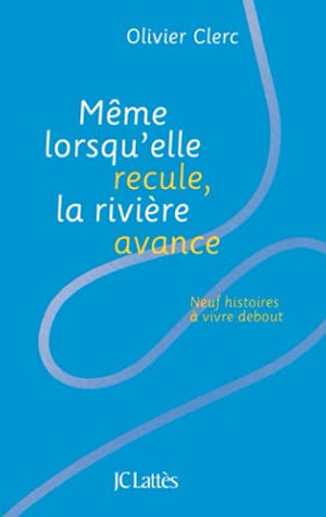 Même lorsqu'elle recule, la rivière avance