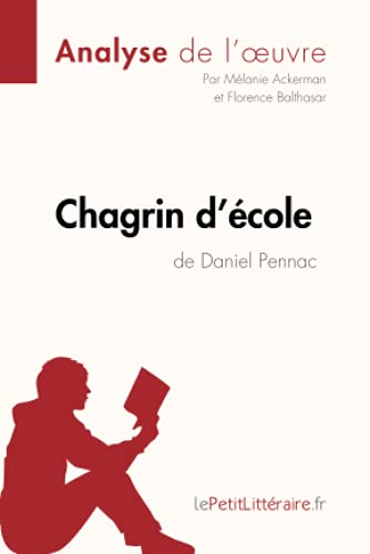 Chagrin d'école de Daniel Pennac (Analyse de l'oeuvre): Analyse complète et résumé détaillé de l'oeuvre