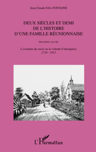 Deux siècles et demi de l'histoire d'une famille réunionnaise 1665-1915