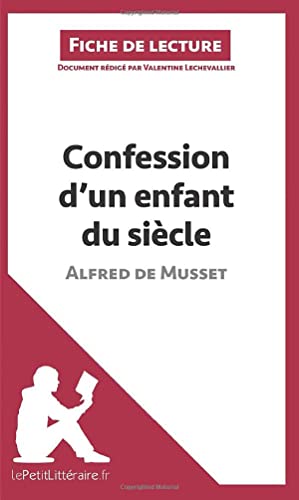 Confession d'un enfant du siècle d'Alfred de Musset (Fiche de lecture): Analyse complète et résumé détaillé de l'oeuvre