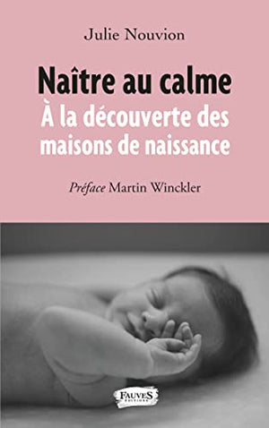 Naître au calme: À la découverte des maisons de naissance