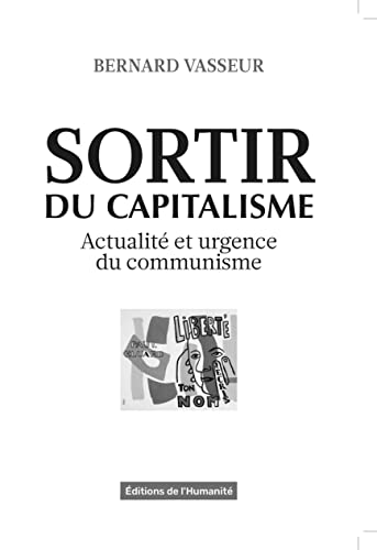 Sortir du capitalisme: Actualité et urgence du communisme