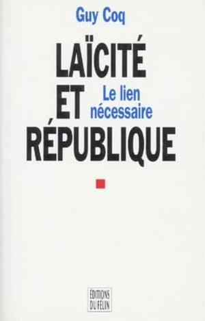 Laïcité et République : Le lien nécessaire