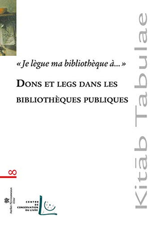 Je lègue ma bibliothèque à... Dons et legs dans les bibliothèques publiques