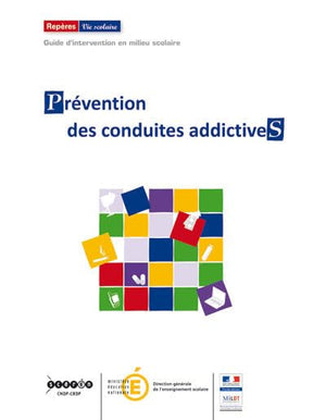 Prévention des conduites addictives : Guide d'intervention en milieu scolaire