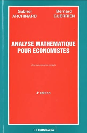 ANALYSE MATHEMATIQUE POUR ECONOMISTES, 4E ED.