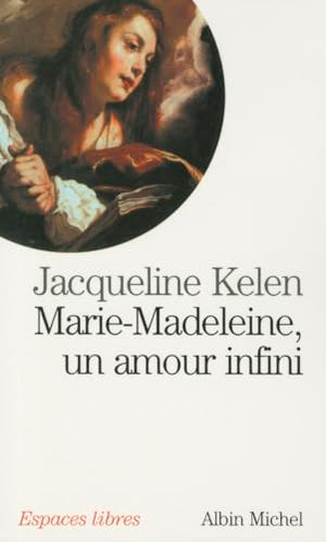 Marie-Madeleine, un amour infini