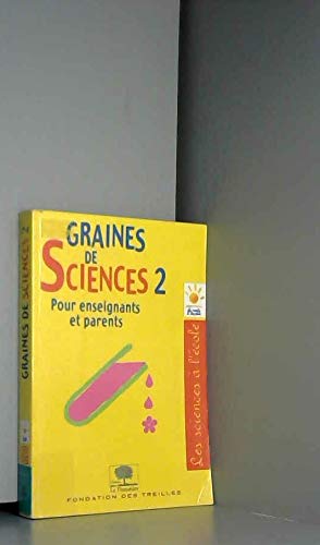 Graines de sciences pour enseignants et parents, tome 2