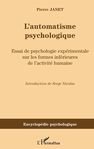 L'automatisme psychologique: Essai de psychologie expérimentale sur les formes inférieures de l'activité humaine (1889)