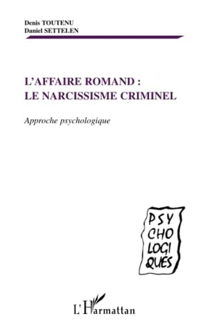 Affaire Romand - Le narcissisme criminel