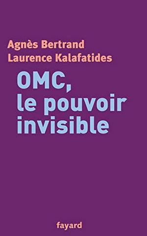 OMC, le pouvoir invisible