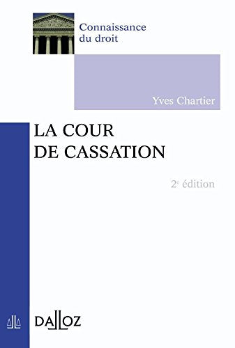 La Cour de cassation - 2e éd.: Connaissance du droit