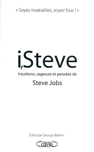 I,Steve. intuitions, sagesses et pensées de Steve Jobs