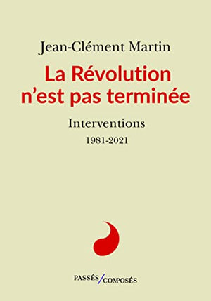 La Révolution n'est pas terminée: Interventions 1981-2021