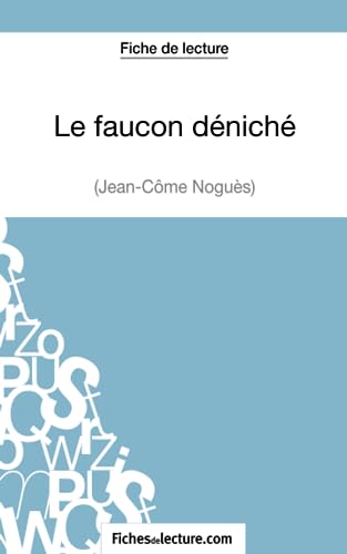 Le faucon déniché de Jean-Côme Noguès (Fiche de lecture): Analyse complète de l'oeuvre