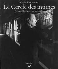 Le cercle des intimes: François Mitterrand par ses proches