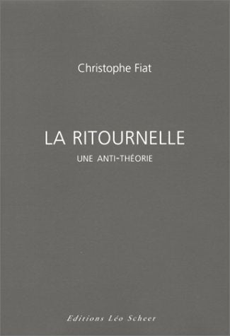 La Ritournelle. Une Anti-Theorie