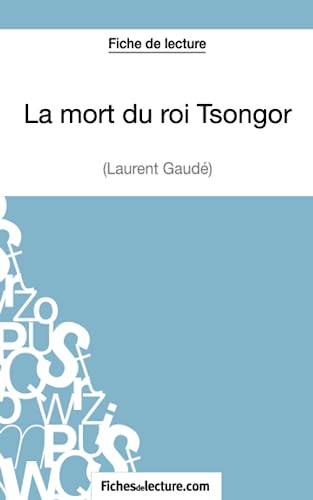 La mort du roi Tsongor de Laurent Gaudé (Fiche de lecture): Analyse complète de l'oeuvre