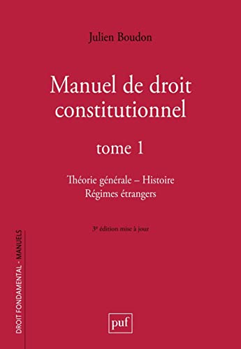Manuel de droit constitutionnel. Tome I: Théorie générale - Histoire - Régimes étrangers