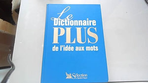 Le Dictionnaire plus : De l'idée aux mots