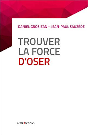 Trouver la force d'oser