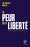 La peur ou la liberté - Suivi de Le libéralisme de la peur