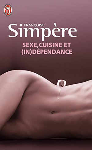 Sexe, cuisine et (in)dépendances