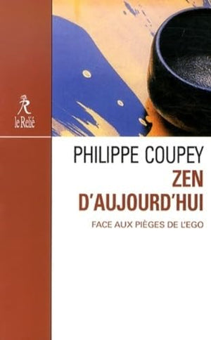 Zen d'aujourd'hui - Face aux pièges de l'ego