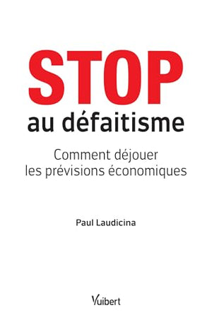 Stop au défaitisme: Comment déjouer les prévisions économiques