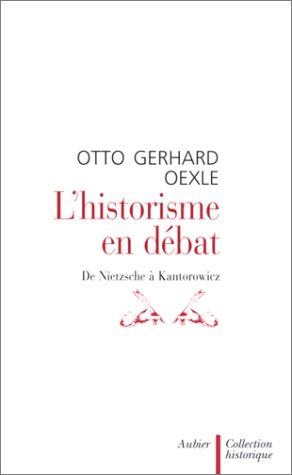 L'Historisme En Debat. De Nietzsche A Kantorowicz