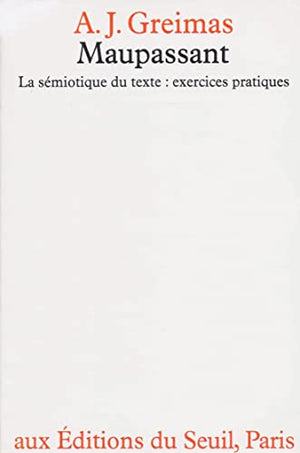 Maupassant, la sémiotique du texte. Exercices pratiques