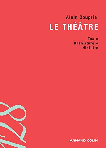 Le théâtre: Texte, Dramaturgie, Histoire