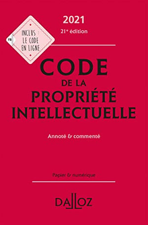 Code de la propriété intellectuelle 2021, Annoté et commenté