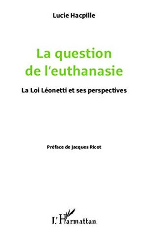 La question de l'euthanasie: La loi Léonetti et ses perspectives