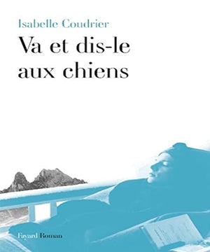 Va et dis-le aux chiens