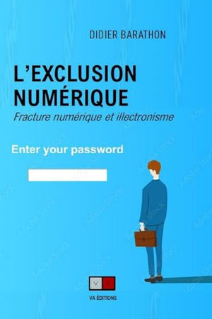 L'exclusion numérique: Fracture numérique et illectronisme