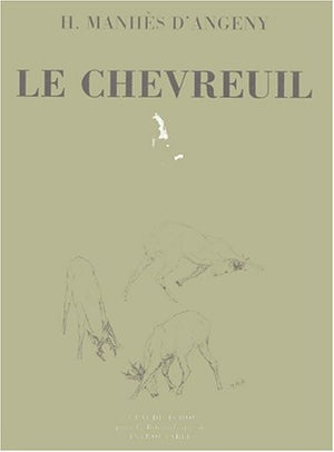 Le chevreuil. Histoire naturelle et chasse