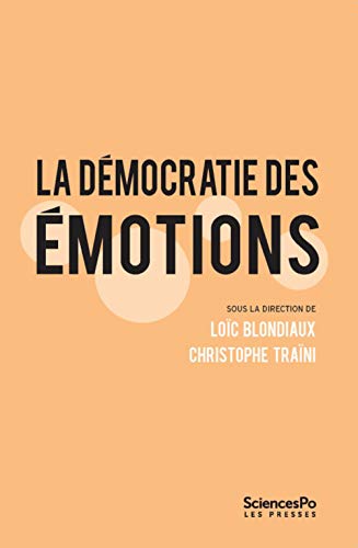 La démocratie des émotions: Dispositifs participatifs et gouvernabilité des affects