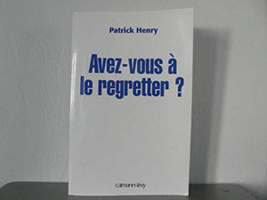 Avez-vous à le regretter ?