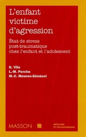 L'enfant victime d'agression Etats de stress post-traumatiques chez l'eanfant et l'adolescent