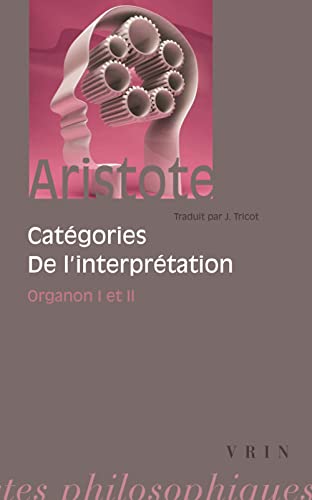 Catégories et De l'interprétation: Organon I et II