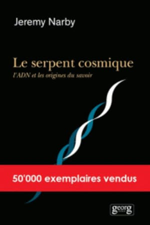 Le serpent cosmique, l'ADN et les origines du savoir