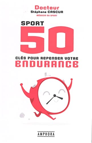 Sport 50 clés pour repenser votre endurance