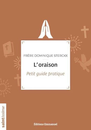 L'oraison - Petit guide pratique