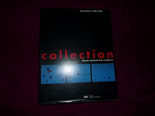 La collection du musee national d'art moderne : Aquisitions 1986-1996