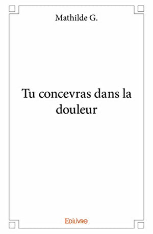 Tu concevras dans la douleur