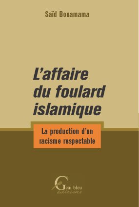 L'affaire du foulard islamique : la production d'un racisme respectable