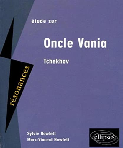 Etude sur Anton Tchekhov, Oncle Vania