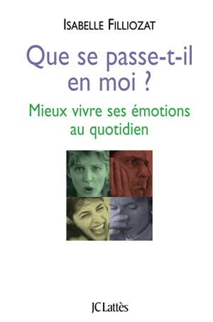 Que se passe-t-il en moi ? Mieux vivre ses émotions au quotidien